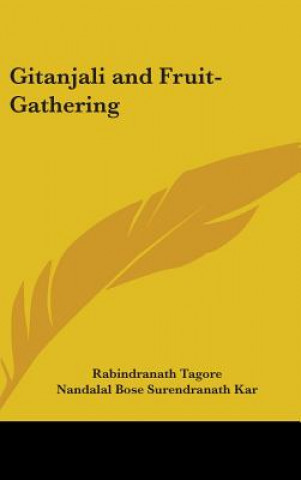 GITANJALI AND FRUIT-GATHERING