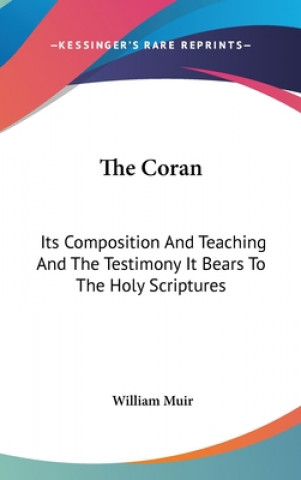 THE CORAN: ITS COMPOSITION AND TEACHING