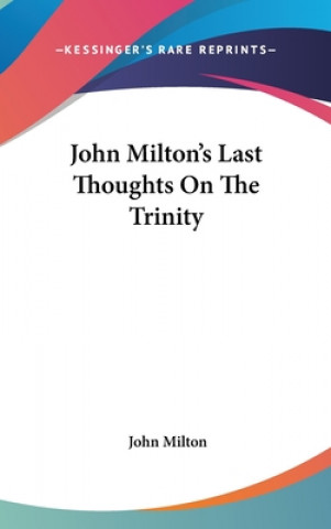 John Milton's Last Thoughts On The Trinity