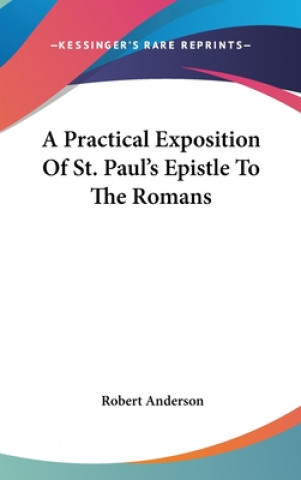 A Practical Exposition Of St. Paul's Epistle To The Romans
