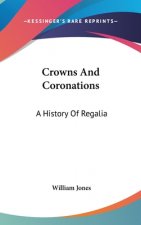 CROWNS AND CORONATIONS: A HISTORY OF REG