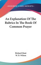 Explanation Of The Rubrics In The Book Of Common Prayer