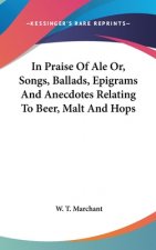 IN PRAISE OF ALE OR, SONGS, BALLADS, EPI