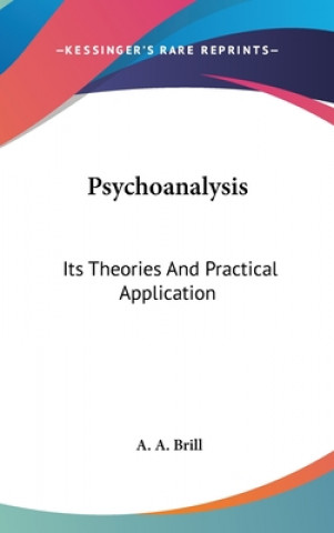 PSYCHOANALYSIS: ITS THEORIES AND PRACTIC