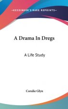 A DRAMA IN DREGS: A LIFE STUDY