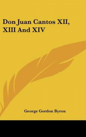 Don Juan Cantos XII, XIII And XIV