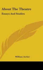 ABOUT THE THEATRE: ESSAYS AND STUDIES