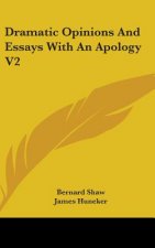 DRAMATIC OPINIONS AND ESSAYS WITH AN APO