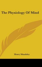 THE PHYSIOLOGY OF MIND