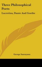 THREE PHILOSOPHICAL POETS: LUCRETIUS, DA