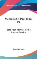 Memoirs Of Paul Jones V1: Late Rear-Admiral In The Russian Service
