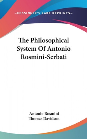 THE PHILOSOPHICAL SYSTEM OF ANTONIO ROSM