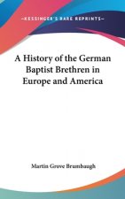 History Of The German Baptist Brethren In Europe And America