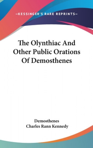 Olynthiac And Other Public Orations Of Demosthenes