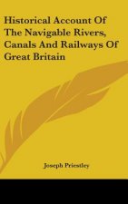 Historical Account Of The Navigable Rivers, Canals And Railways Of Great Britain