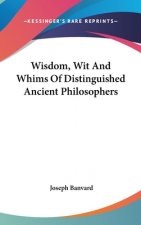 Wisdom, Wit And Whims Of Distinguished Ancient Philosophers