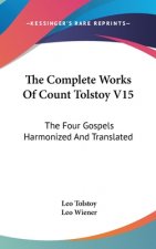 THE COMPLETE WORKS OF COUNT TOLSTOY V15: