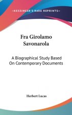 FRA GIROLAMO SAVONAROLA: A BIOGRAPHICAL