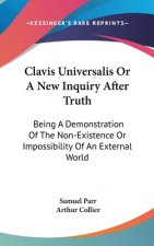 Clavis Universalis Or A New Inquiry After Truth