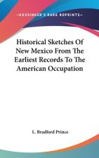 HISTORICAL SKETCHES OF NEW MEXICO FROM T