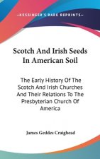 SCOTCH AND IRISH SEEDS IN AMERICAN SOIL: