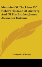 Memoirs Of The Lives Of Robert Haldane Of Airthrey And Of His Brother James Alexander Haldane