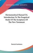 Hermeneutical Manual Or, Introduction To The Exegetical Study Of The Scriptures Of The New Testament