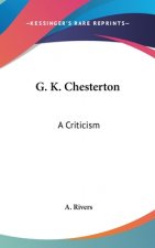 G. K. CHESTERTON: A CRITICISM