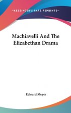 MACHIAVELLI AND THE ELIZABETHAN DRAMA