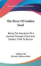 THE RIVER OF GOLDEN SAND: BEING THE NARR