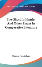 THE GHOST IN HAMLET AND OTHER ESSAYS IN