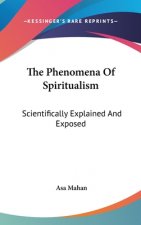 THE PHENOMENA OF SPIRITUALISM: SCIENTIFI