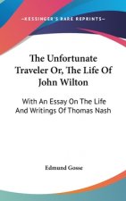 THE UNFORTUNATE TRAVELER OR, THE LIFE OF