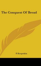 THE CONQUEST OF BREAD