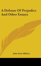 A DEFENSE OF PREJUDICE AND OTHER ESSAYS