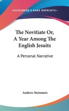 Novitiate Or, A Year Among The English Jesuits