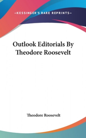OUTLOOK EDITORIALS BY THEODORE ROOSEVELT