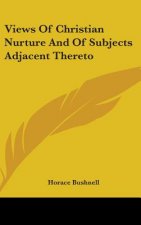 Views Of Christian Nurture And Of Subjects Adjacent Thereto
