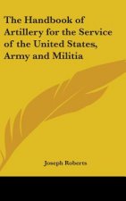 The Handbook Of Artillery For The Service Of The United States, Army And Militia
