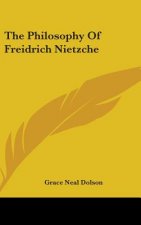 THE PHILOSOPHY OF FREIDRICH NIETZCHE