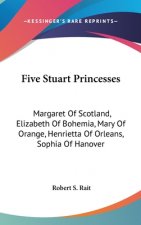 FIVE STUART PRINCESSES: MARGARET OF SCOT