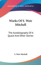 WORKS OF S. WEIR MITCHELL: THE AUTOBIOGR