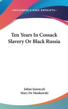 TEN YEARS IN COSSACK SLAVERY OR BLACK RU