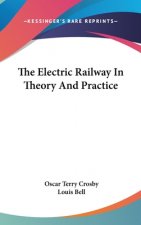 THE ELECTRIC RAILWAY IN THEORY AND PRACT