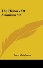 The History Of Arianism V2