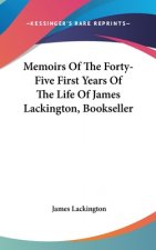 Memoirs Of The Forty-Five First Years Of The Life Of James Lackington, Bookseller