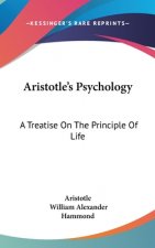 ARISTOTLE'S PSYCHOLOGY: A TREATISE ON TH