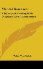 MENTAL DISEASES: A HANDBOOK DEALING WITH