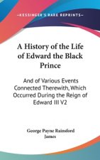 A HISTORY OF THE LIFE OF EDWARD THE BLAC