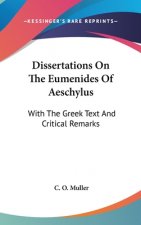 Dissertations On The Eumenides Of Aeschylus: With The Greek Text And Critical Remarks